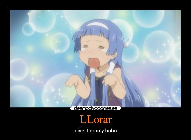 LLorar - nivel tierno y bobo