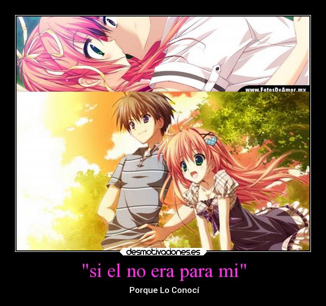 si el no era para mi - ♥♥Porque Lo Conocí♥♥