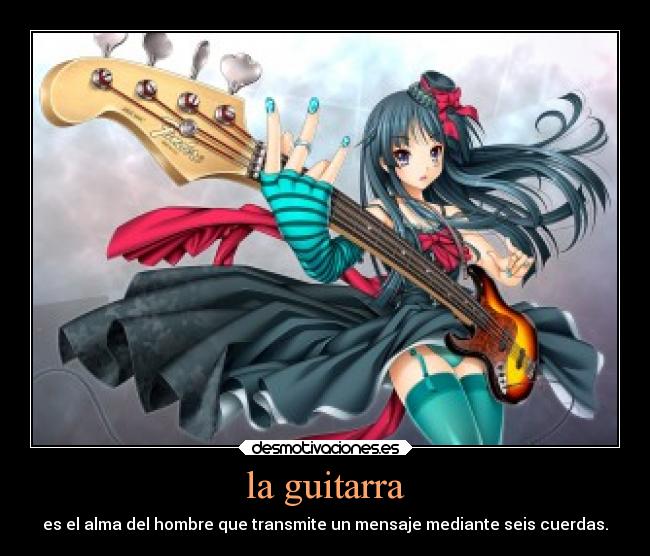 la guitarra - es el alma del hombre que transmite un mensaje mediante seis cuerdas.