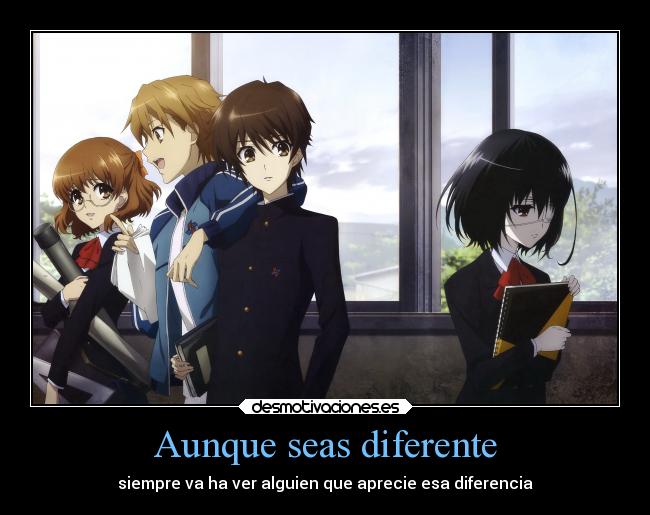 Aunque seas diferente - siempre va ha ver alguien que aprecie esa diferencia