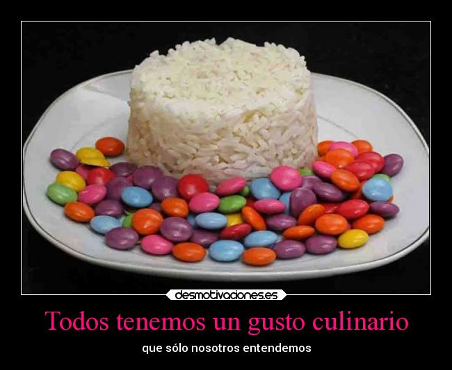 Todos tenemos un gusto culinario - 