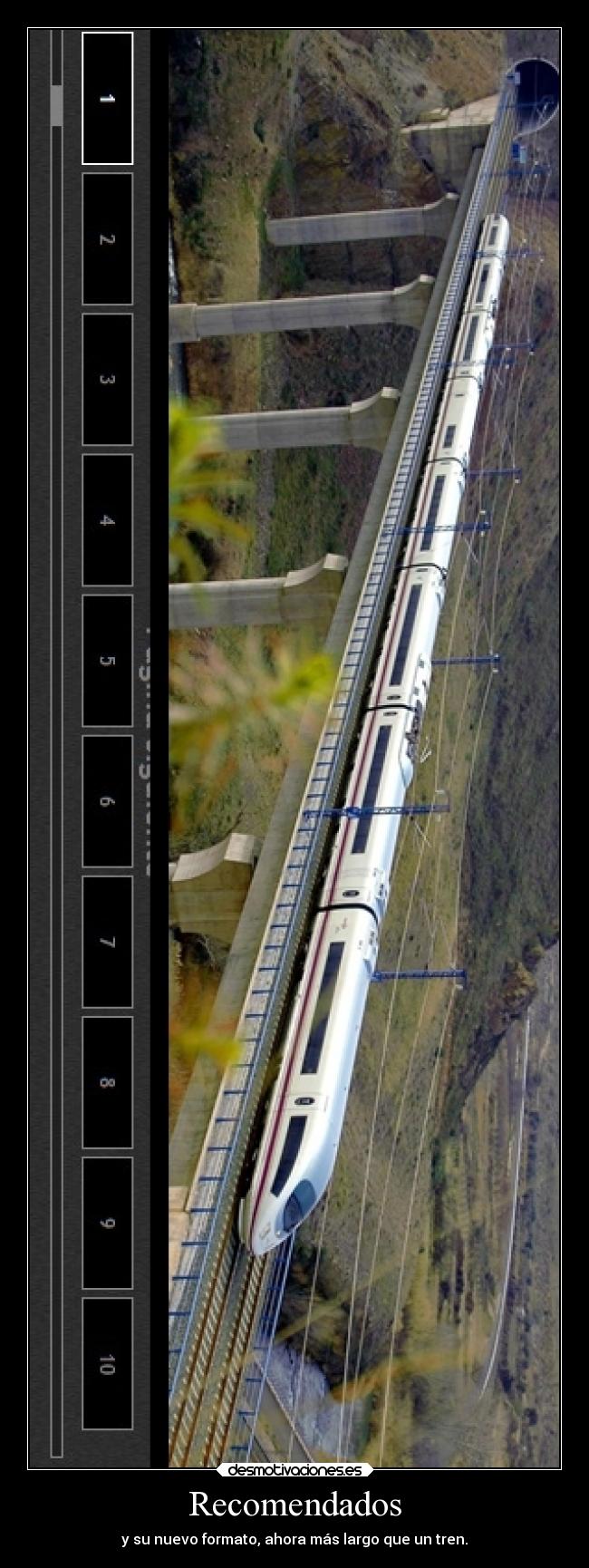 Recomendados - y su nuevo formato, ahora más largo que un tren.