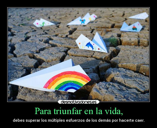 Para triunfar en la vida, -