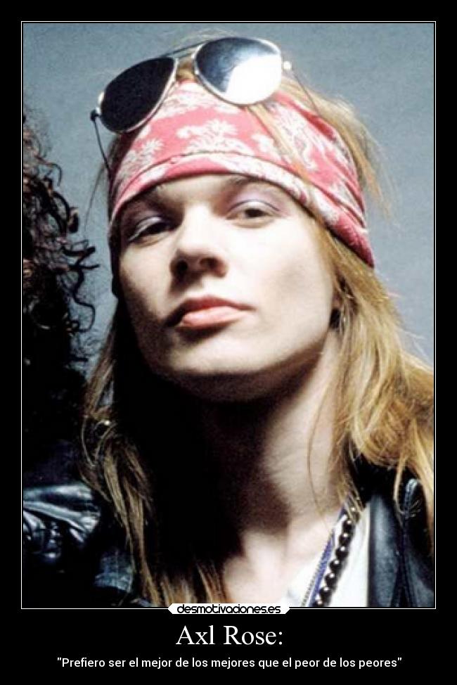 Axl Rose: -