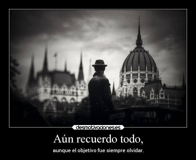 Aún recuerdo todo, -