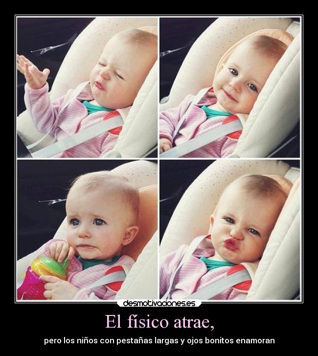 El físico atrae, - pero los niños con pestañas largas y ojos bonitos enamoran