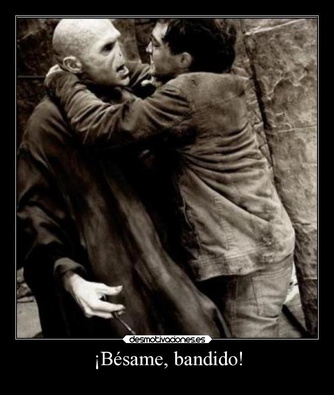 ¡Bésame, bandido! -