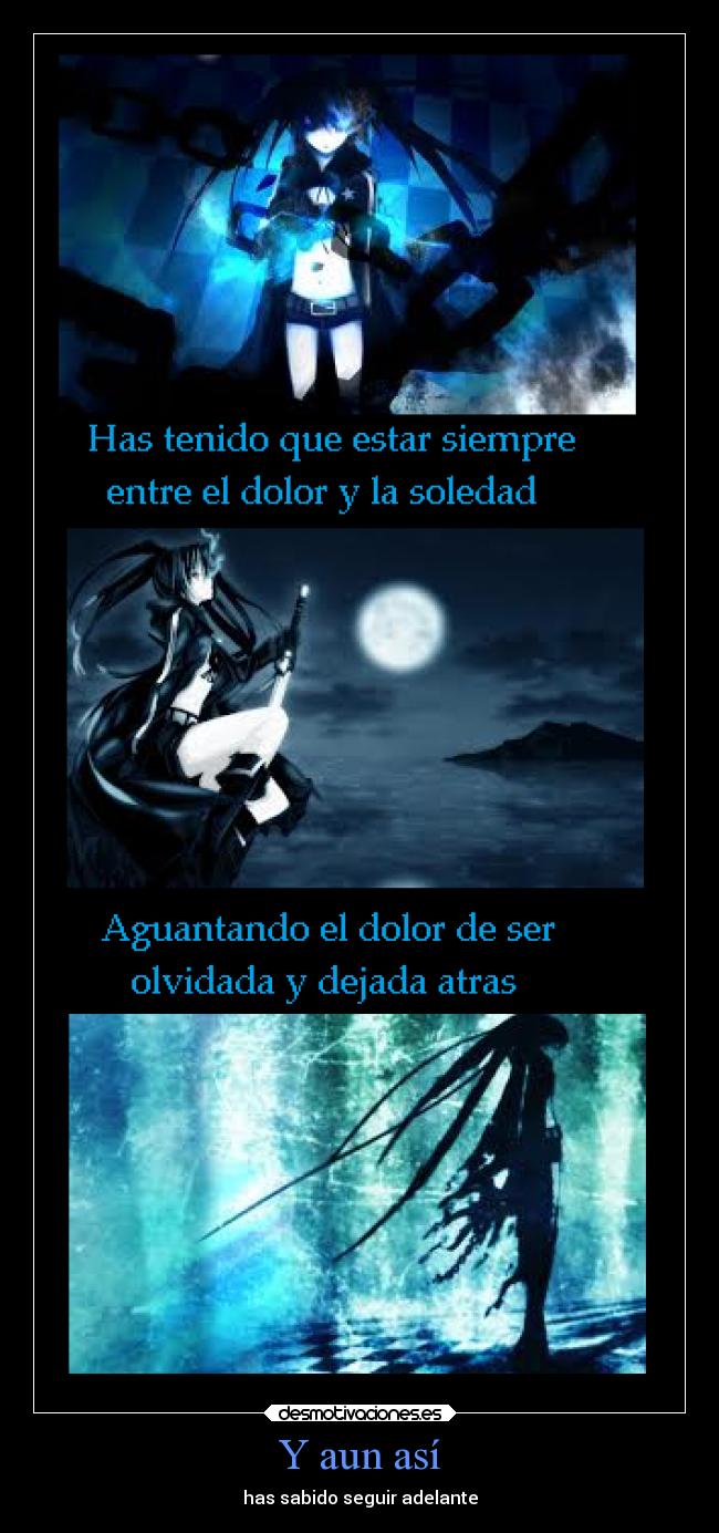 Y aun así - has sabido seguir adelante