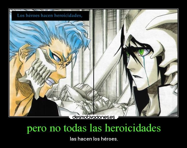 pero no todas las heroicidades - las hacen los héroes.