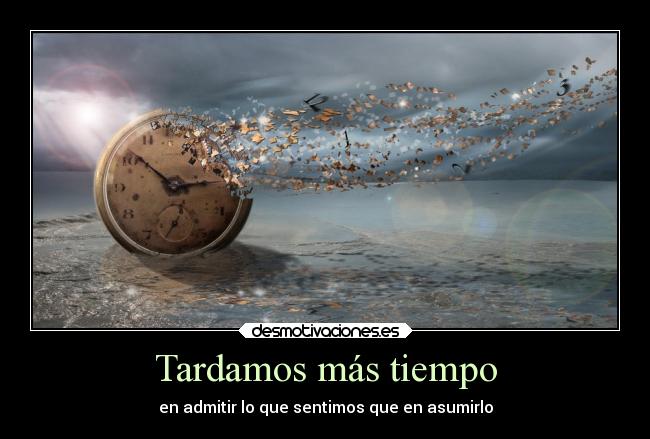 Tardamos más tiempo - 