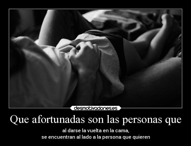 Que afortunadas son las personas que -