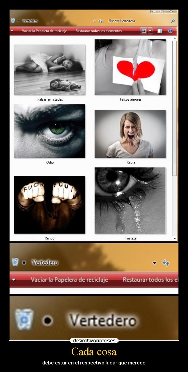 Cada cosa - debe estar en el respectivo lugar que merece.