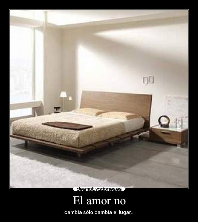 El amor no - cambia sólo cambia el lugar...