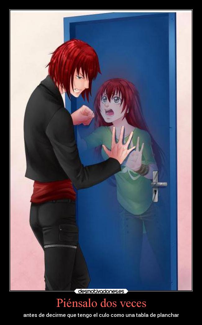 Piénsalo dos veces - antes de decirme que tengo el culo como una tabla de planchar
