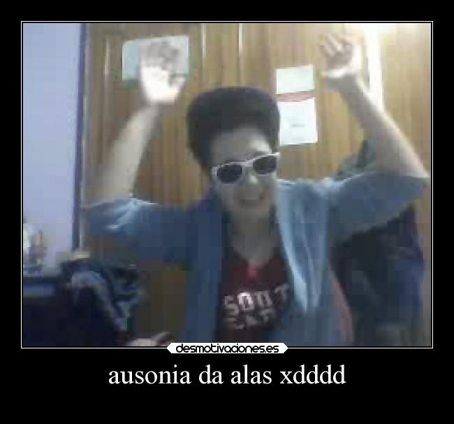 ausonia da alas xdddd -