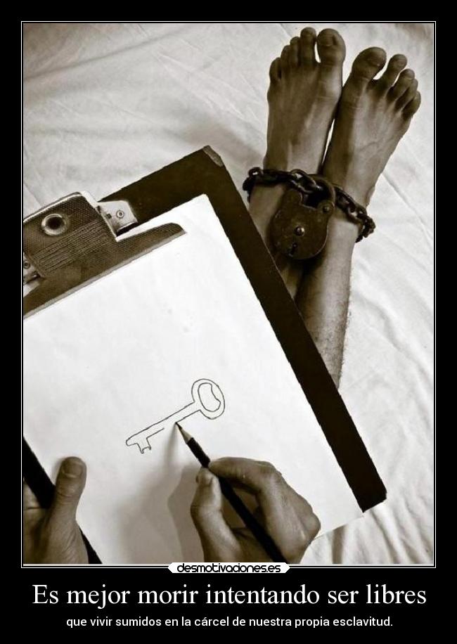 Es mejor morir intentando ser libres - 