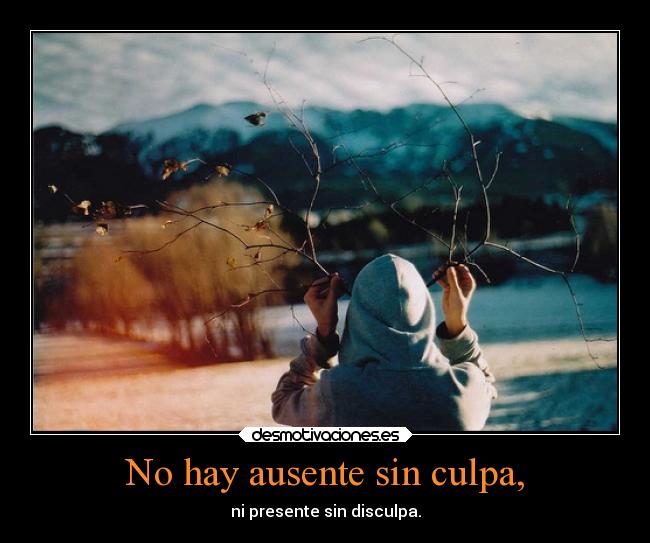 No hay ausente sin culpa, - 