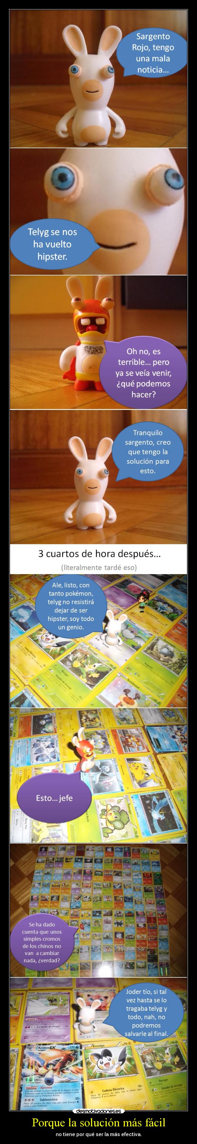 Porque la solución más fácil -