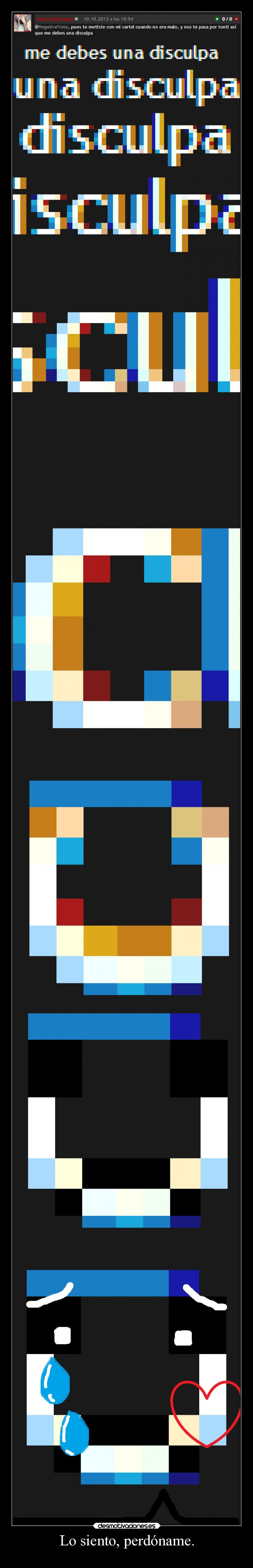 Lo siento, perdóname. - 