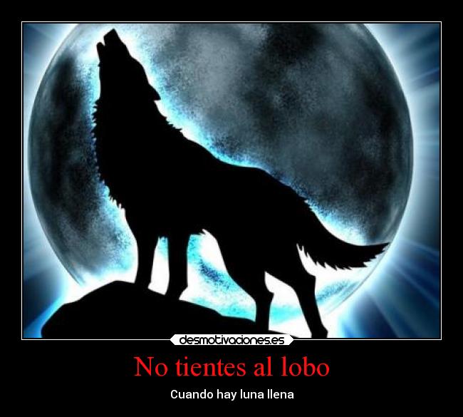 No tientes al lobo - Cuando hay luna llena