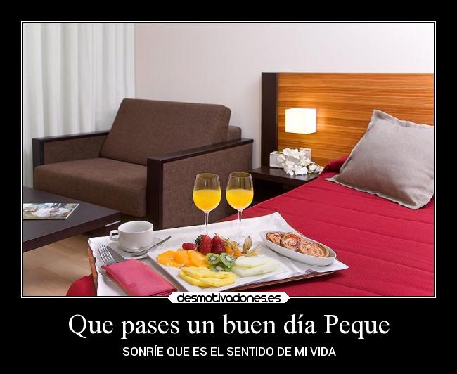 Que pases un buen día Peque - SONRÍE QUE ES EL SENTIDO DE MI VIDA