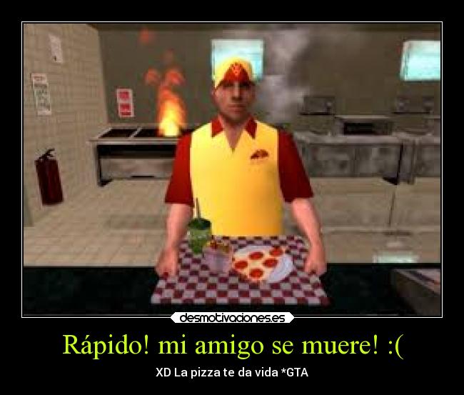 Rápido! mi amigo se muere! :( -