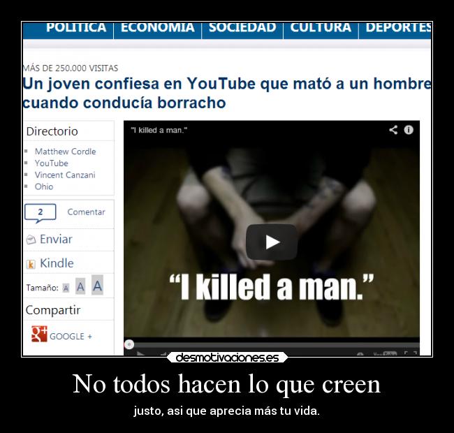 No todos hacen lo que creen - justo, asi que aprecia más tu vida.