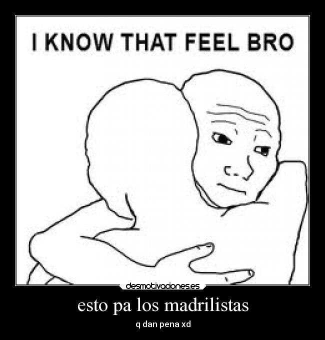 esto pa los madrilistas - q dan pena xd