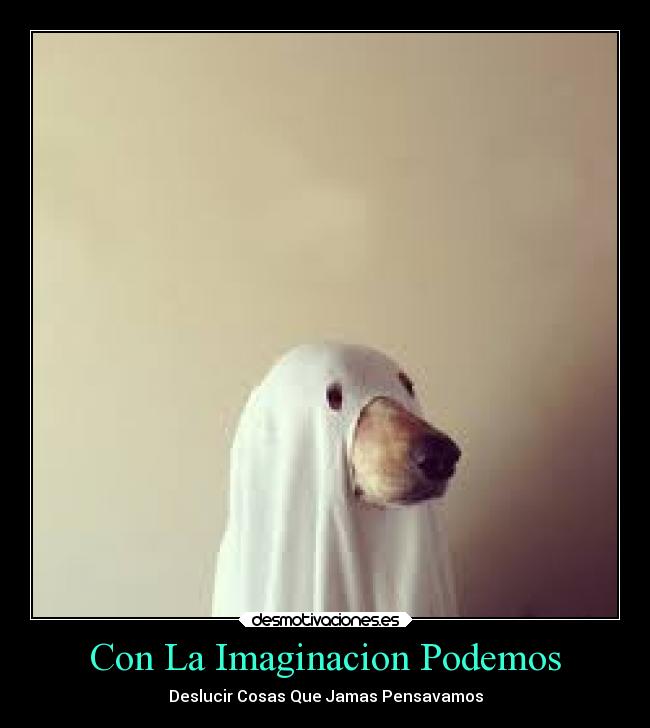 Con La Imaginacion Podemos - Deslucir Cosas Que Jamas Pensavamos