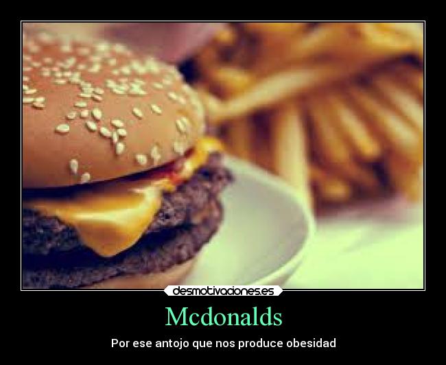 Mcdonalds - Por ese antojo que nos produce obesidad