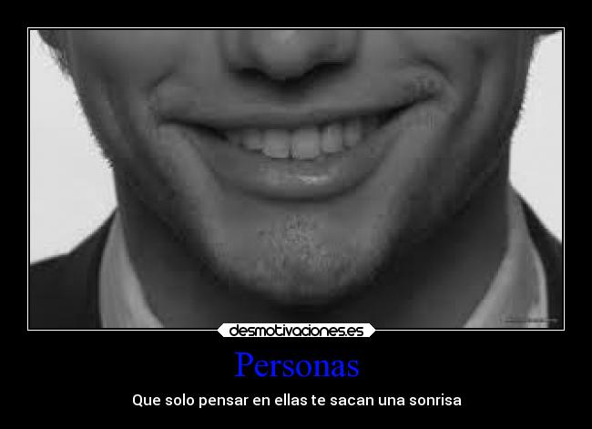 Personas - Que solo pensar en ellas te sacan una sonrisa