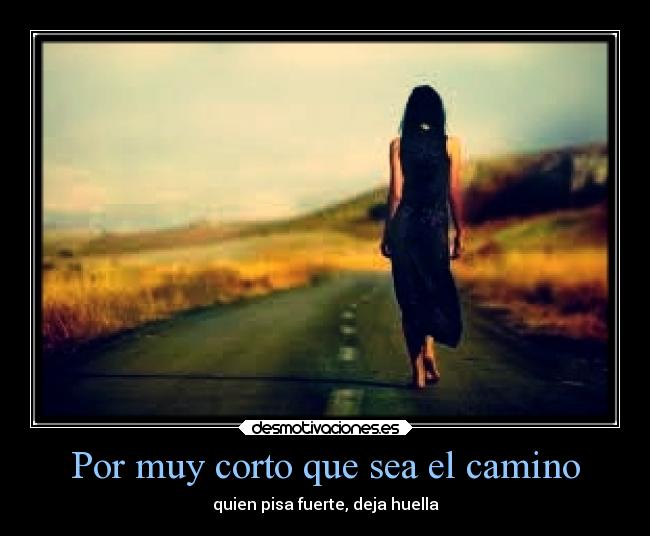 Por muy corto que sea el camino -