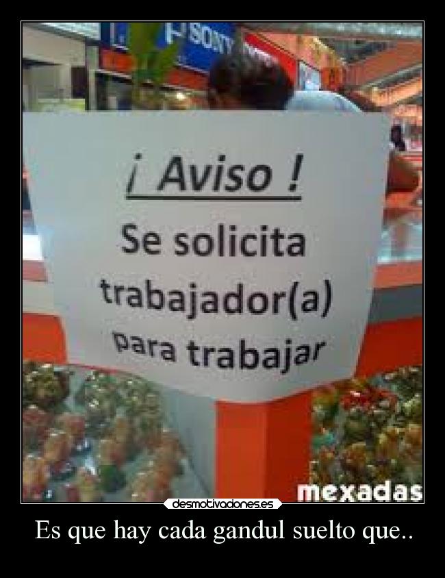 Es que hay cada gandul suelto que.. - 