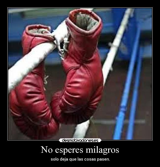 No esperes milagros -