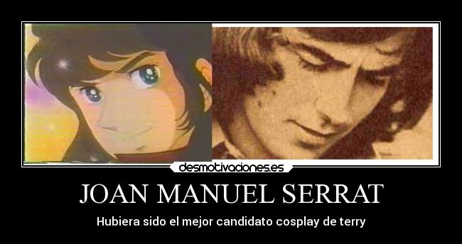 JOAN MANUEL SERRAT - Hubiera sido el mejor candidato cosplay de terry