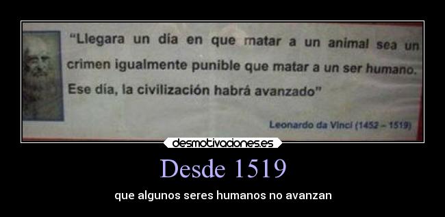 Desde 1519 - que algunos seres humanos no avanzan