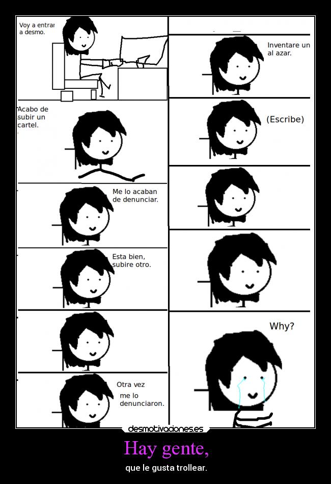 Hay gente, - que le gusta trollear.