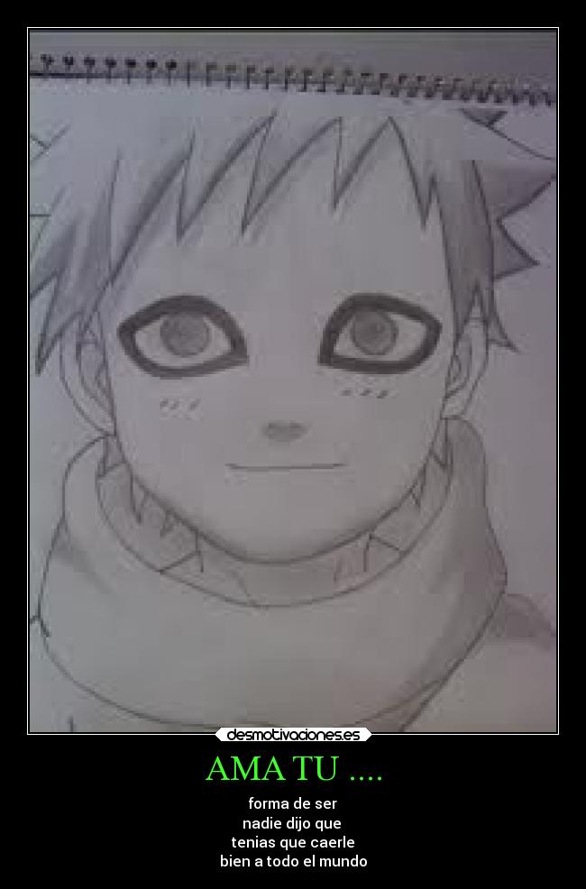 AMA TU .... - forma de ser
nadie dijo que 
tenias que caerle
bien a todo el mundo