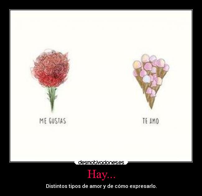 Hay... - Distintos tipos de amor y de cómo expresarlo.