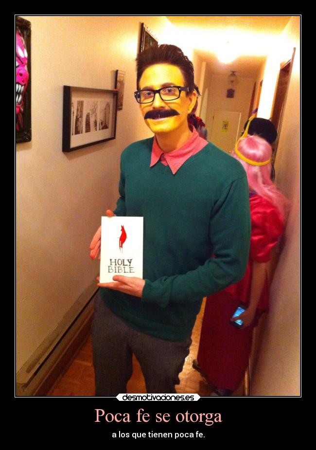 Poca fe se otorga - a los que tienen poca fe.