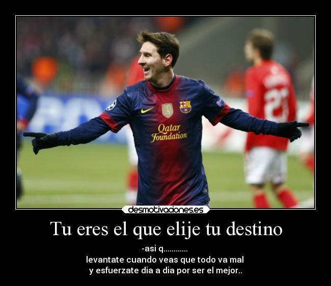 Tu eres el que elije tu destino - 