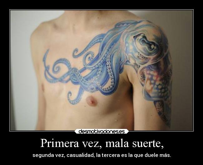 Primera vez, mala suerte, - 