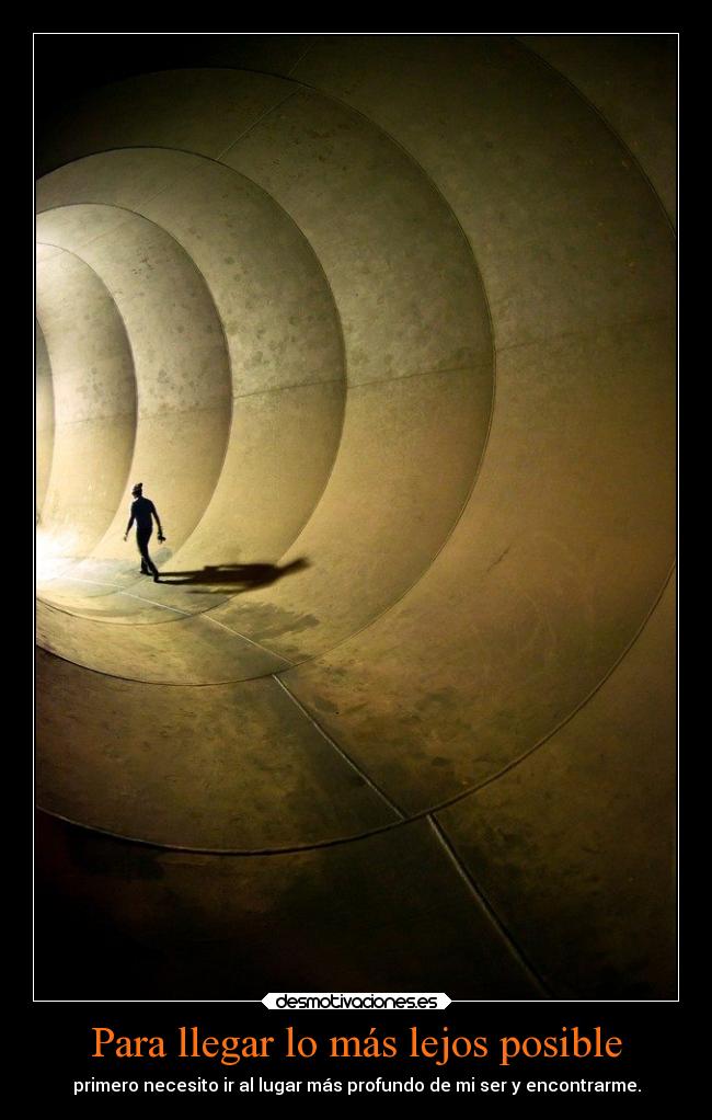 Para llegar lo más lejos posible - primero necesito ir al lugar más profundo de mi ser y encontrarme.