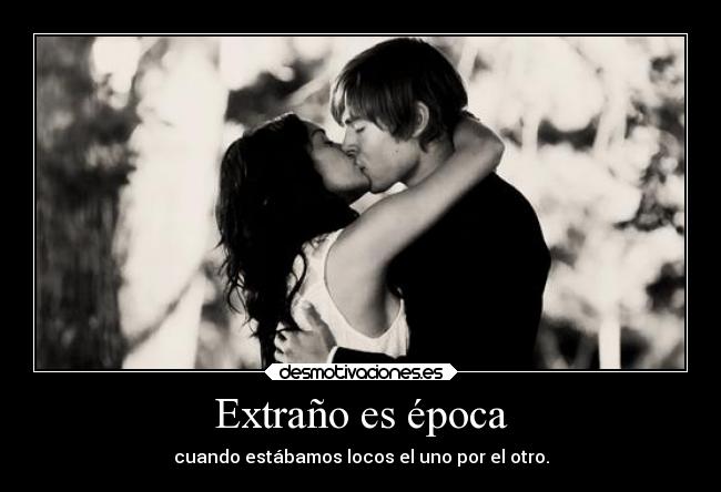 Extraño es época - 