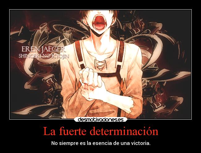 La fuerte determinación - No siempre es la esencia de una victoria.