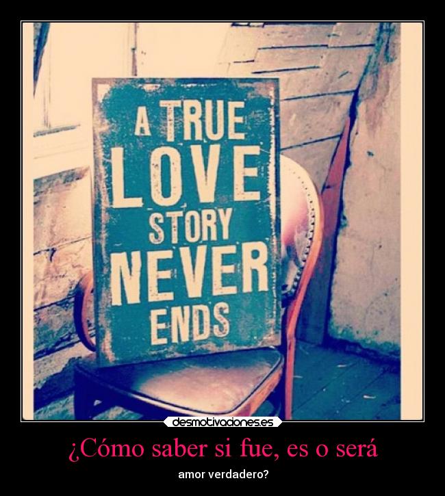 ¿Cómo saber si fue, es o será - amor verdadero?