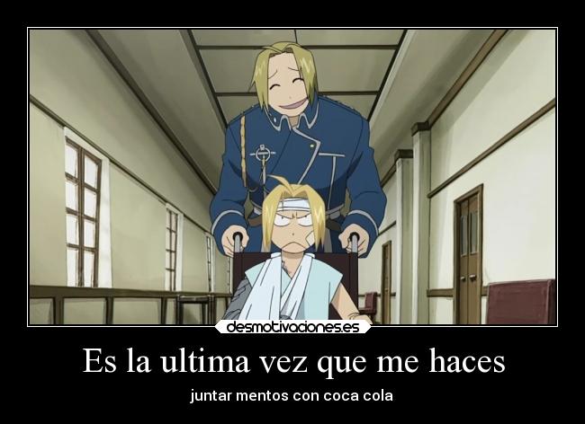 Es la ultima vez que me haces -