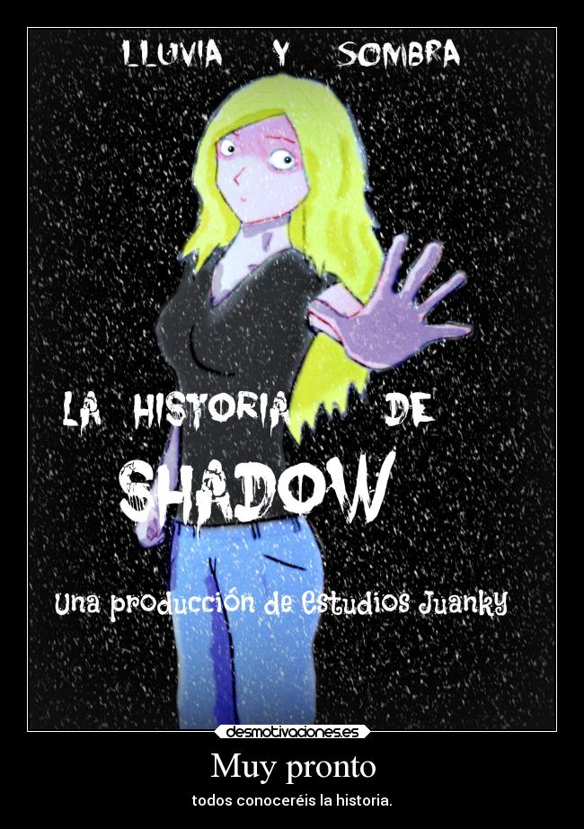 Muy pronto - todos conoceréis la historia.