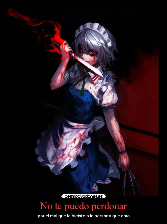 No te puedo perdonar - por el mal que le hiciste a la persona que amo