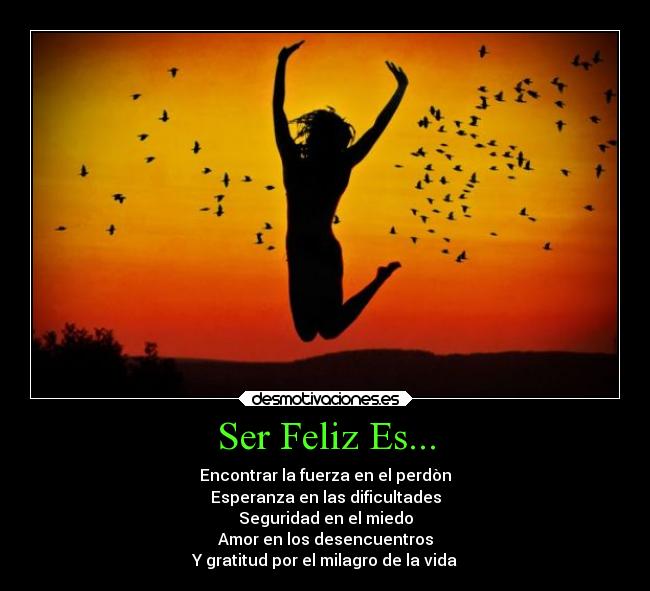 Ser Feliz Es... -